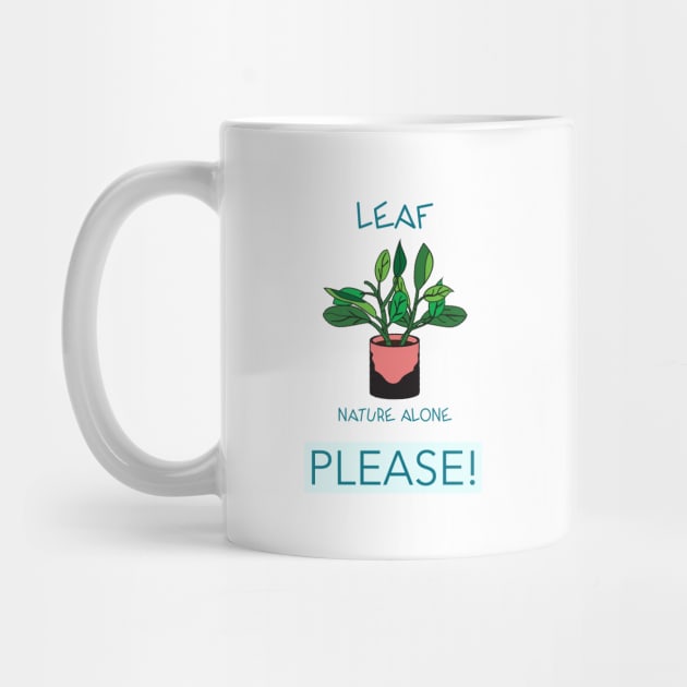 Leaf Nature Alone Please by Make a Plan Store
